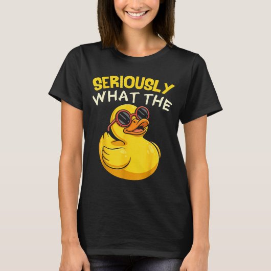 T-shirt Seriously What The Funny Duck For Men Women Cool A (Devant)