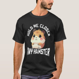T-shirt Serre-moi plus près graphique Tiny Hamster