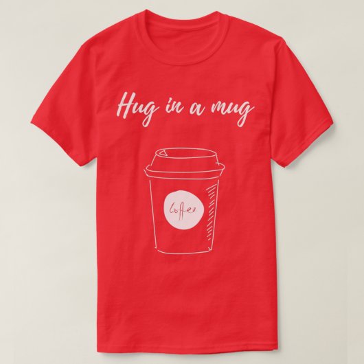 T-shirt Serrer Dans Un Café De Mug 2 (Design devant)