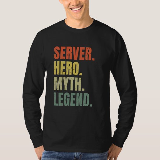 T-shirt Server Hero Myth Legend Best Job Server (Devant)