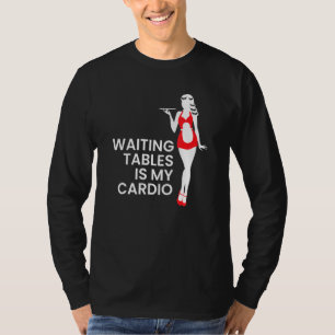 T-shirt Serveur Witress Waiting Tables Est Mon Cardio
