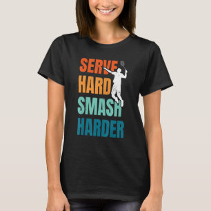 T-shirt Servez dur Smash Harder Badminton Lecteur Shuttlec