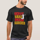 T-shirt Servez dur Smash Harder Badminton Lecteur Shuttlec (Devant)