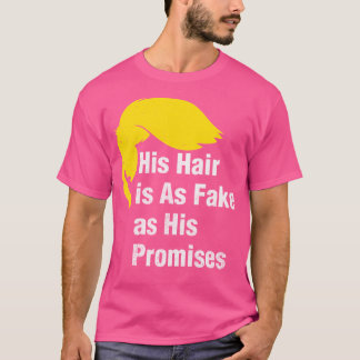 T-shirt Ses Cheveux Sont Aussi Faux Que Ses Promesses Anti