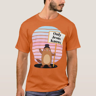 T-shirt Seul Dieu Jésus connaît Christian Groundhog Day Fu