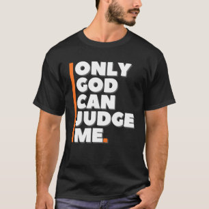 T-shirt Seul Dieu peut me juger