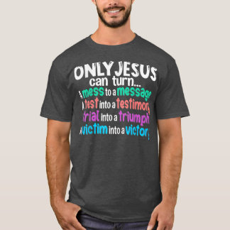 T-shirt Seul Jésus Peut Transformer Un Mess En Message Un 