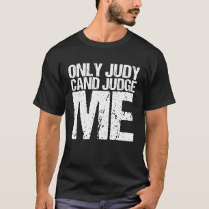 T-shirt Seul Judy peut juger sur moi