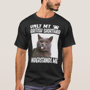 T-shirt Seul Mon British Shorthair Me Comprend British C