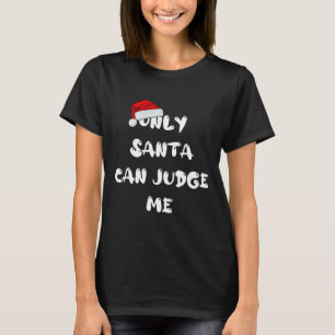 T-shirt Seul Père Noël peut me juger