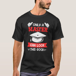 T-shirt Seul un maître peut regarder ce bon master diplôme