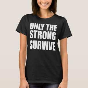 T-shirt Seule La Forte Survie - Puissante Chemise