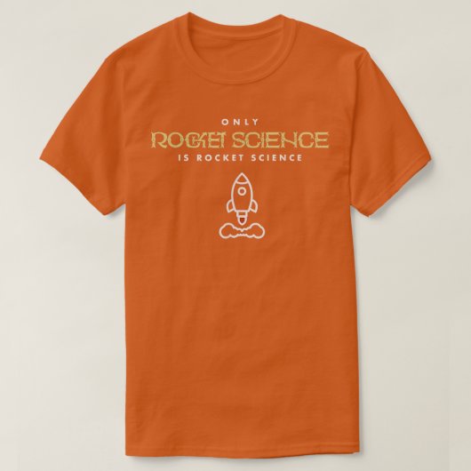 T-shirt Seule la Rocket Science est la Rocket Science (Design devant)