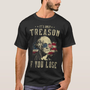 T-shirt Seule La Trahison Si Vous Perdez George Washington