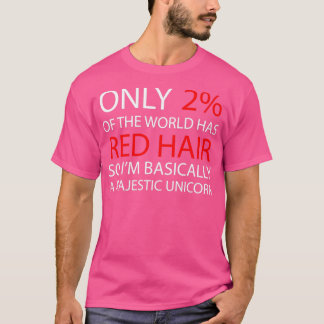 T-shirt Seulement 2 du monde a les cheveux rouges Donc en 