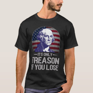 T-shirt Seulement la trahison si vous perdez 4 juillet Geo