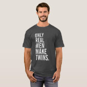 T-shirt Seulement les vrais hommes font des jumeaux (Devant entier)
