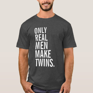 T-shirt Seulement les vrais hommes font des jumeaux