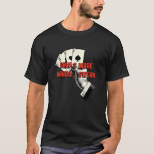 T-shirt Seulement Trois Mains De Plus Je Joue Poker Carte 