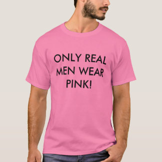 T-SHIRT SEULEMENT VRAI ROSE DE VÊTEMENTS POUR HOMMES !