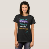 T-shirt Seules les femmes les plus fortes deviennent anthr (Devant entier)