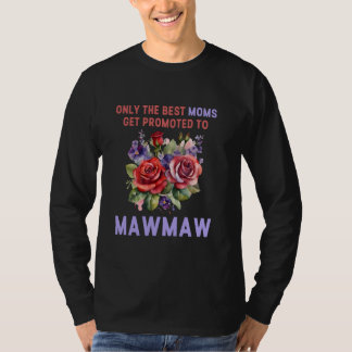 T-shirt Seules Les Meilleures Moms Sont Promues À Mawmaw