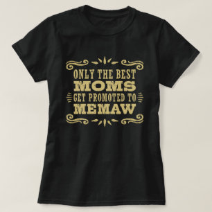 T-shirt Seules Les Meilleures Moms Sont Promues À MeMaw