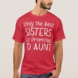 T-shirt Seules les meilleures soeurs sont promues à tante