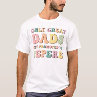 T-shirt Seuls les Grands Papas sont Promus Pepere
