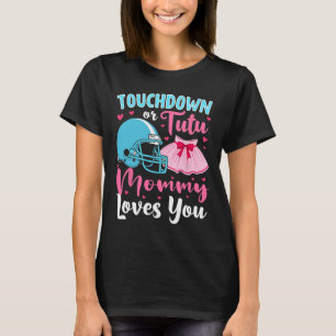 T-shirt Sexe Révéler Touchdown Ou Tutu Maman Vous Aime Lo