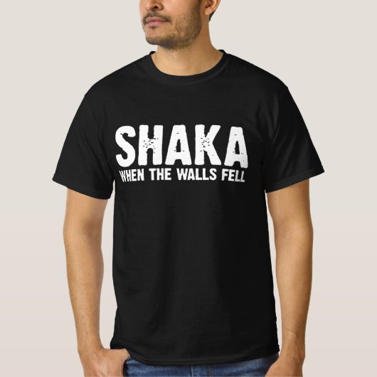 T-SHIRT SHAKA QUAND LES MURS TOMBENT (Devant)