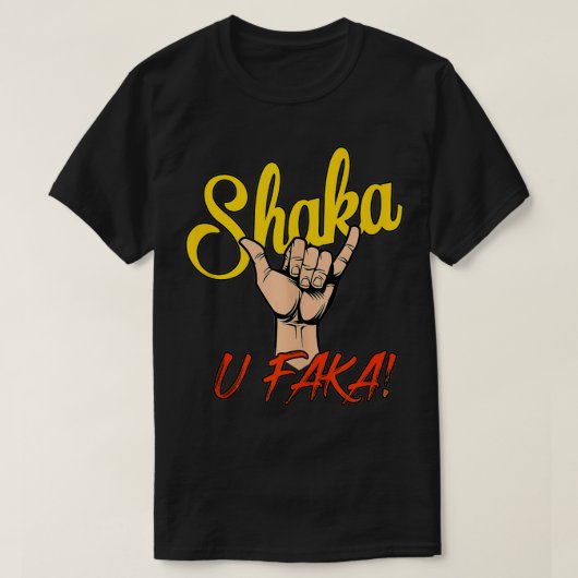 T-SHIRT SHAKA U FAKA (Design devant)