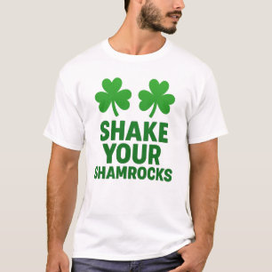 T-shirt Shake Your Shamrocks Funny St. Patrick's Day
