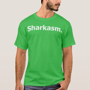 T-shirt Sharkasm Citation d'humour noir amis