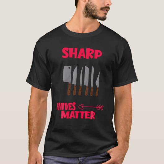 T-shirt Sharp Knives Matter. Cooking Funny Hummor Quotes (Devant)