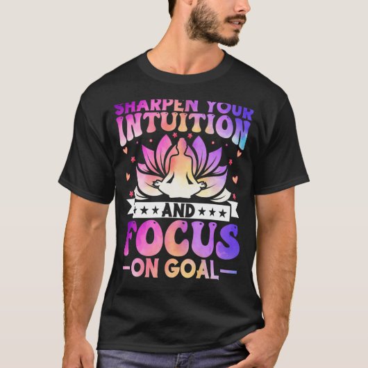 T-shirt Sharpen Your Intuition and Focus on Goal Zen Yoga (Devant)