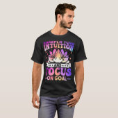 T-shirt Sharpen Your Intuition and Focus on Goal Zen Yoga (Devant entier)