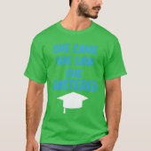 T-shirt She Came She Saw She Mastered Education Bachelor r (Devant)