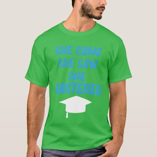 T-shirt She Came She Saw She Mastered Education Bachelor r (Devant)