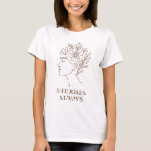 T-shirt She Rises. Always — Minimalist Empowerment Design (Devant)