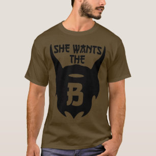 T-shirt She Wants THE B 1