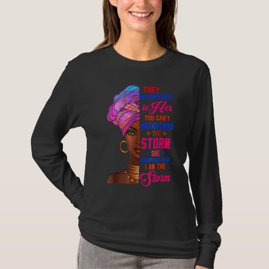 T-shirt She Whispered Back I Am Storm Black History Month (Devant)