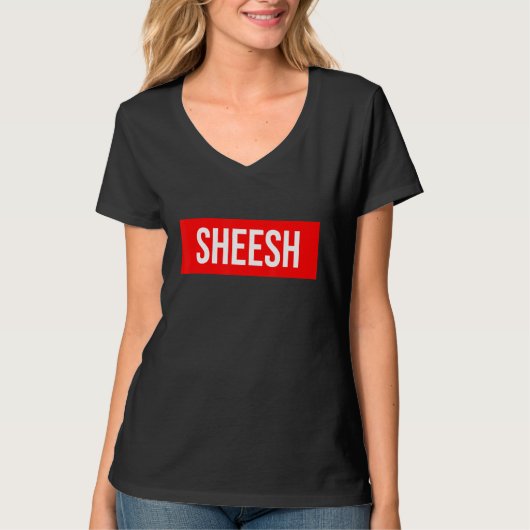 T-shirt Sheesh Funny Rap Mème Swag dire (Devant)