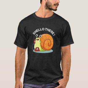 T-shirt Shello There Fundy Snail Hello Pun Dark BG