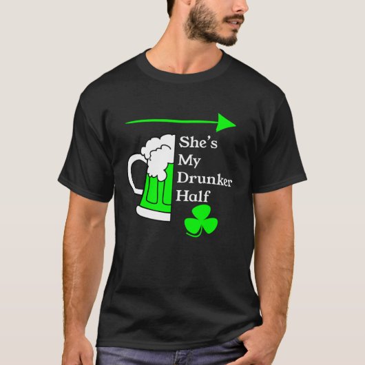 T-shirt She's My Drunker Half Saint Patrick's Day Couples (Devant)