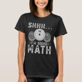 T-shirt Shhh I’m Doing Math Fitness Exercice d’haltérophil (Devant)