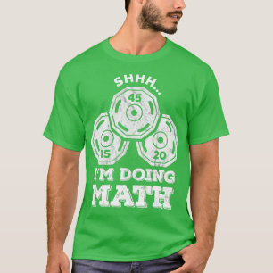 T-shirt Shhh Im Doing Math Funny Poids Lifting Exercice ra