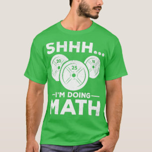 T-shirt Shhh Je fais Math Bodybuilding Gym Fitness pluie
