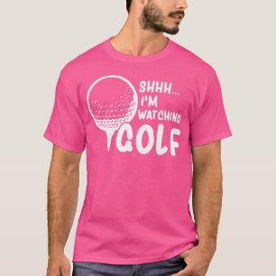 T-shirt Shhh Je Regarde Golf Un Grand Cadeau Pour Un Plais