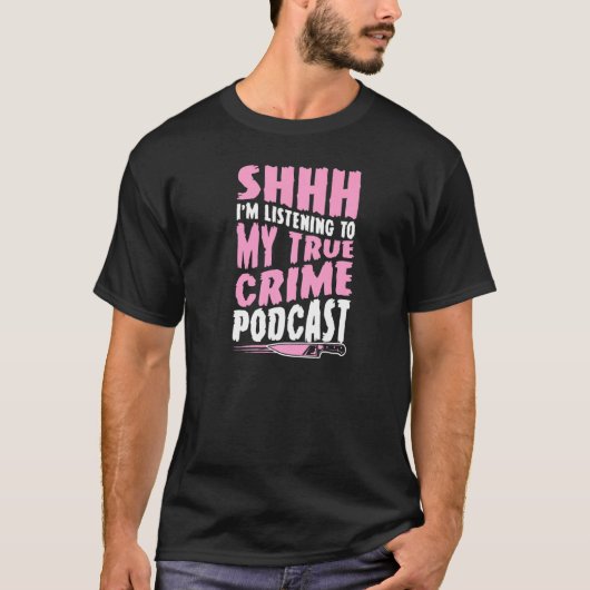 T-shirt Shhh J'Écoute Mon Podcast True Crime (Devant)